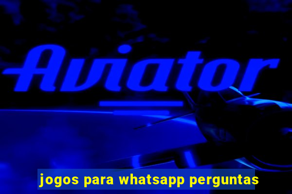 jogos para whatsapp perguntas